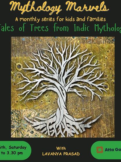Exploring nature through stories. 'Mythology Marvels' presents a special session on the tales of trees from Indic mythology, a magical experience for kids and families with Lavanya Prasad.