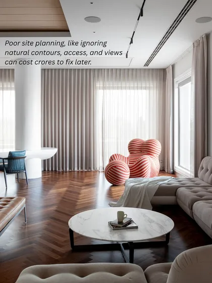 Mistake to avoid: Poor site planning. Ignoring natural contours, views, and access can cost crores to fix later. Let the land guide your layout.