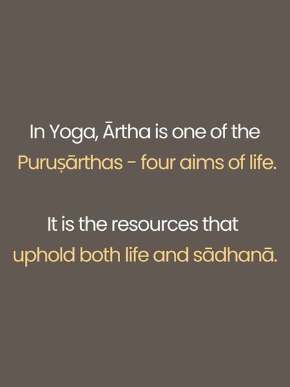 The concept of Ārtha, or yogic abundance, is one of the four aims of life (Puruṣārthas). It is not about hoarding wealth, but about having the necessary resources to uphold both life and dharma. This includes the wealth of a strong body (Śarīra Sampat), a clear mind (Manas Sampat), and noble company (Satsanga Sampat).