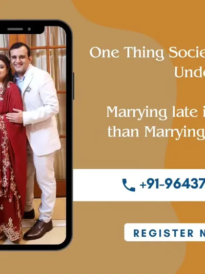 Society must understand that marrying late is always better than marrying wrong. We help you find the right person, no matter the timeline.