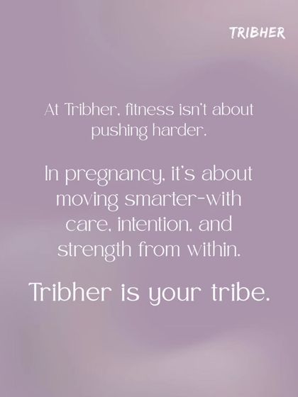At Tribher, fitness isn't about pushing harder. In pregnancy, it's about moving smarter with care, intention, and strength from within. Tribher is your tribe.