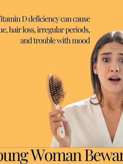 For young women, Vitamin D deficiency can cause fatigue, hair loss, irregular periods, and mood troubles. It's important to be aware of these symptoms.
