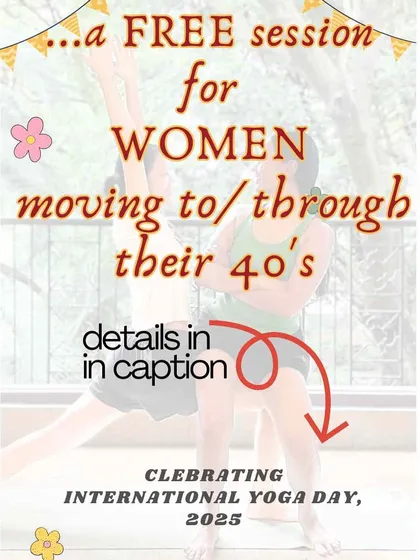 A special free session for women in their 40s. I offer targeted workshops that address the specific needs of different life stages, using the tools of Iyengar yoga for hormonal balance, strength, and well-being.