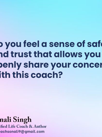 Key question 3: Do you feel a sense of safety and trust that allows you to openly share your concerns with this coach? A safe space is non-negotiable for transformation.