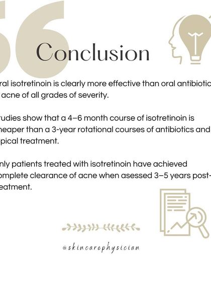 Studies show that a course of Isotretinoin is more effective and can be more cost-effective long-term than years of rotating antibiotics for severe acne.