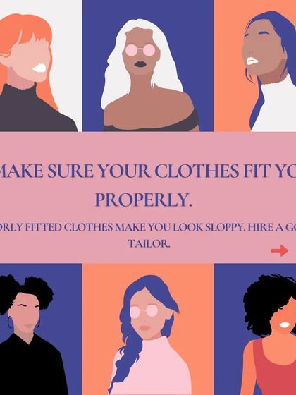 Step 2: Make sure your clothes fit you properly. Poorly fitted clothes make you look sloppy. A good tailor is one of the best investments you can make in your professional image.