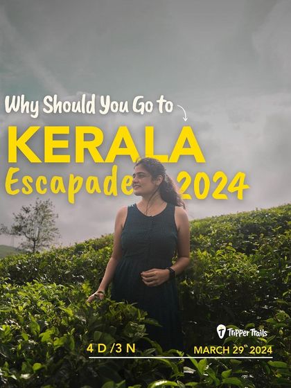 "Why should you go to Kerala Escapade 2024?" A woman stands amidst lush tea plantations, inviting you to join a 4-day, 3-night journey into the heart of Kerala's beauty.