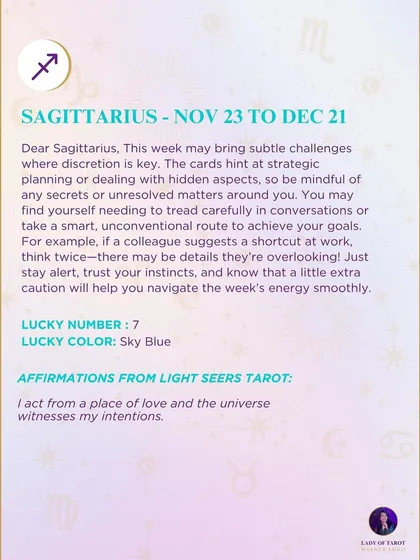 A weekly tarot prediction for Sagittarius. This week may bring subtle challenges where discretion is key. Trust your instincts and know that a little extra caution will help.