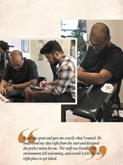 "Kapil was great and gave me exactly what I wanted. He understood my idea right from the start and designed the perfect tattoo for me." 