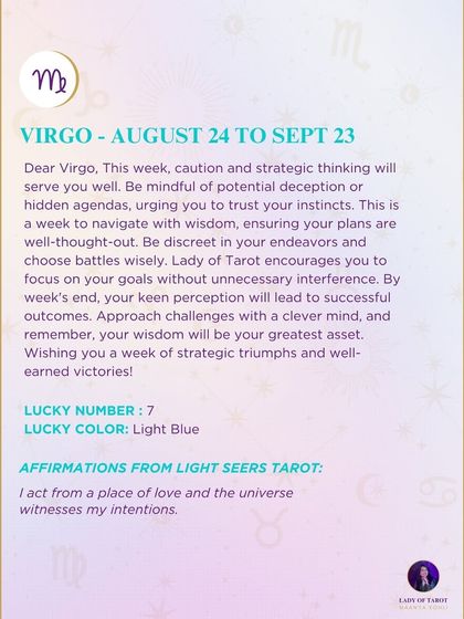 This weekly forecast for Virgo advises that caution and strategic thinking will serve you well. It’s a week to be discreet, trust your instincts, and ensure your plans are well-thought-out.