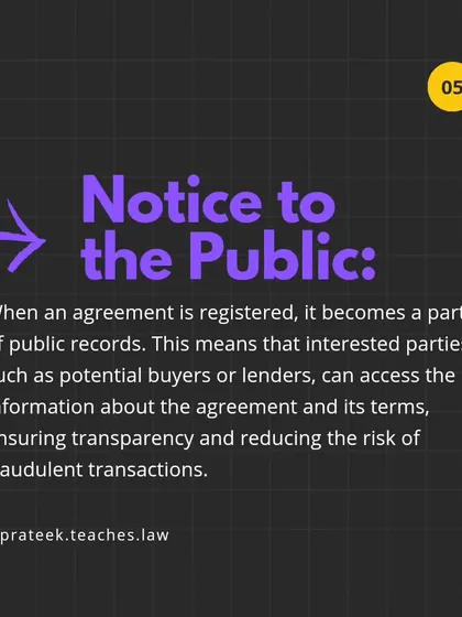 A registered agreement becomes a public record, allowing interested parties like potential buyers or lenders to verify its terms and ensure transparency.