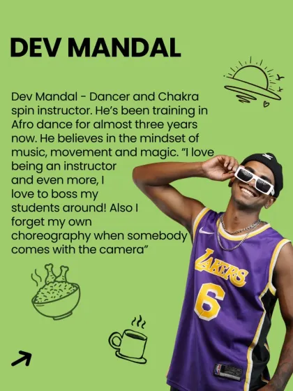 Meet Dev Mandal, our Afro dance and Chakra spin instructor. He believes in the mindset of music, movement, and magic.