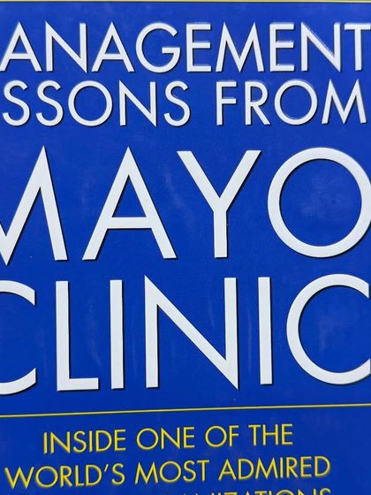 "Management Lessons from Mayo Clinic." I am always learning and seeking to improve. This institution's model for excellence in patient care provides timeless lessons for any medical practice.