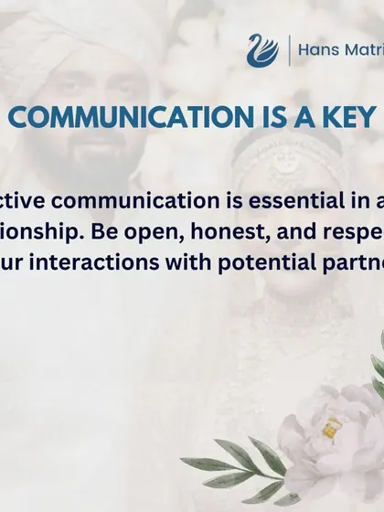 Effective communication is essential in any relationship. I encourage being open, honest, and respectful in all your interactions with potential partners.
