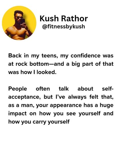 Back in my teens, I was insecure and hated how I looked. An unfit body chips away at your confidence. For me, taking action in the gym, fueled by a desire to improve how I looked, completely reshaped my life and my self-esteem.