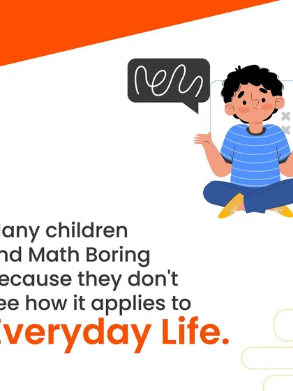 Many children find math boring because they don't see how it applies to everyday life. We work to bridge that gap by connecting concepts to their hobbies and interests.