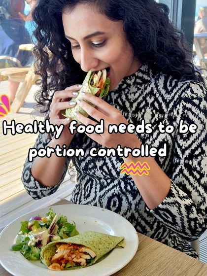 Even healthy food like this wrap needs to be portion-controlled. Mindful eating and understanding your body's needs are key components of a sustainable diet.