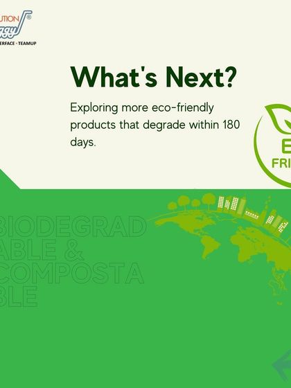 What's next in sustainability? We are constantly exploring more eco-friendly products that can degrade within 180 days, pushing the boundaries of green manufacturing.