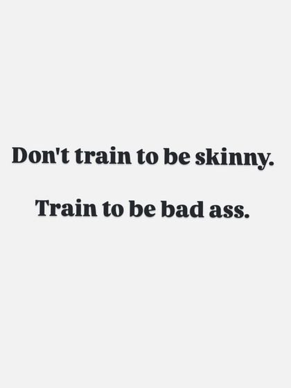 My goal isn't to make you skinny. My goal is to make you strong, capable, and confident. I train my clients to be bad ass, not to disappear.