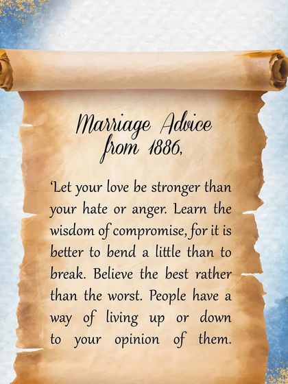 More advice from 1886: "Let your love be stronger than your hate or anger. Learn the wisdom of compromise." Some truths are eternal.