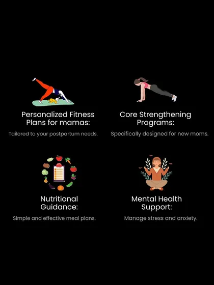 My program offers personalized fitness plans, core strengthening programs, simple nutritional guidance, and mental health support, all designed for mamas.