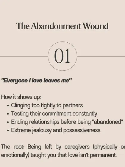 The Abandonment Wound: This shows up as clinging too tightly, testing commitment, and extreme jealousy. The root is learning that love isn't permanent.