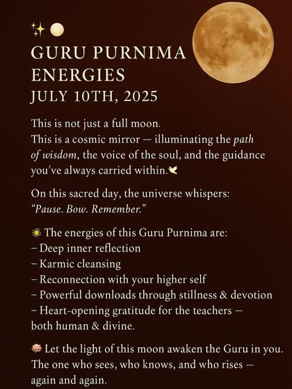 The Guru Purnima full moon is a cosmic mirror, illuminating the path of wisdom and the voice of your soul. This sacred day is for deep inner reflection, karmic cleansing, and reconnecting with your higher self.