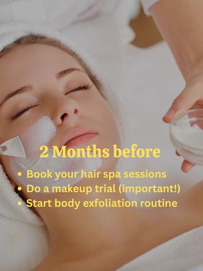 At the 2-month mark, it's time to book your hair spa sessions and, most importantly, do a makeup trial. This is also a great time to start a body exfoliation routine.