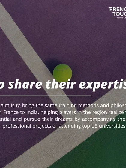 Our mission is to share our expertise. We bring the same training methods from France to India to help players achieve their professional or US college tennis dreams.