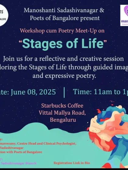 The poster for our "Stages of Life" workshop, a collaboration with Manoshanti Sadashivanagar. This session blended guided imagery with expressive poetry.