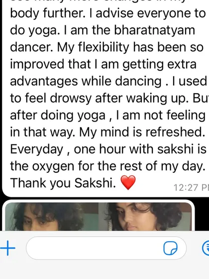 This client, a Bharatnatyam dancer, found that our yoga sessions improved her flexibility for dancing and left her feeling refreshed. "One hour with Sakshi is the oxygen for the rest of my day."