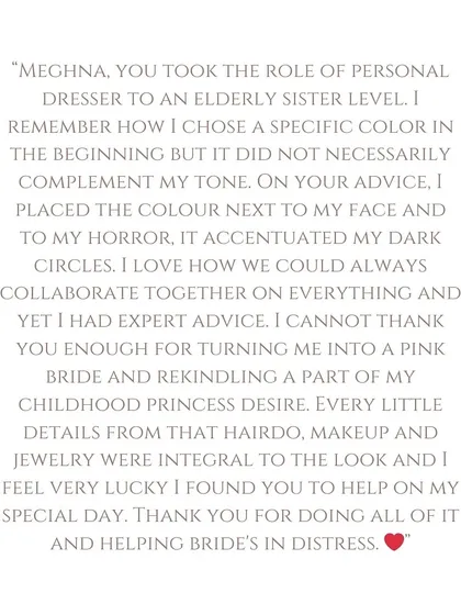 "Meghna, you took the role of personal dresser to an elderly sister level." Words like these from my clients mean the world to me. This testimonial from a bride we styled virtually from Montreal is a reminder of why I love what I do.