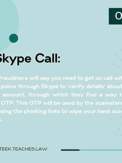 A warning about a tactic used by fraudsters: a Skype call to "verify details". This is a social engineering method to obtain OTPs or other sensitive information needed to access and empty the victim's bank accounts.
