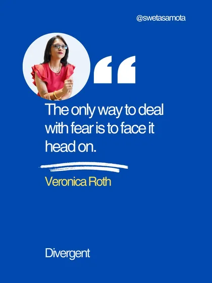 A quote graphic from Divergent: "The only way to deal with fear is to face it head on." I did the thing afraid, and now I help others do the same.