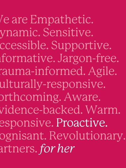 We are empathetic, dynamic, evidence-backed, and proactive. This is our promise to you. We are for her.