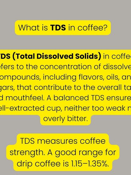 TDS is a measure of coffee strength. Understanding and measuring it helps create a well-extracted cup that is neither too weak nor too bitter.