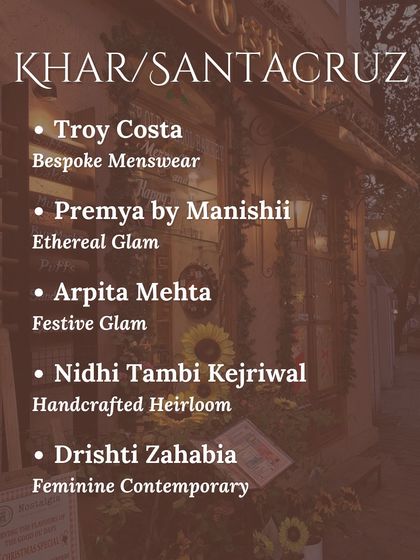 My curated shopping guide for the Khar and Santacruz neighborhoods, featuring designers known for bespoke menswear, ethereal glam, and handcrafted heirlooms.