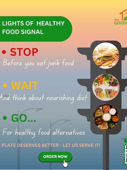 Here's our healthy food signal: Stop before you eat junk, wait and think about a nourishing diet, and go for healthy alternatives from us. Your plate deserves better.