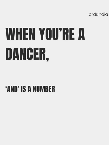 "When you're a dancer, 'AND' is a number." A relatable quote for our community.