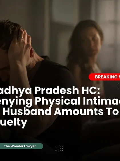 The Madhya Pradesh High Court has ruled that denying physical intimacy to a husband without a valid reason can amount to mental cruelty. The law recognizes that a healthy marital relationship involves both emotional and physical connection, and the denial of it can be a ground for divorce.