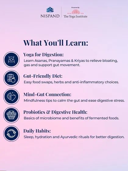 This masterclass on gut health, offered through Nispand, covers everything from Yoga for digestion and a gut-friendly diet to understanding the mind-gut connection and the benefits of probiotics.
