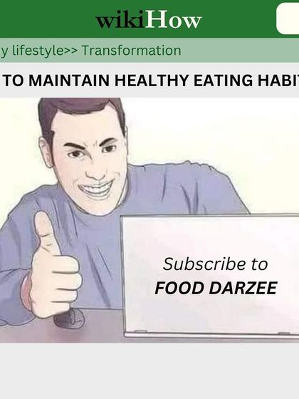 How to maintain healthy eating habits? This WikiHow meme has the simplest answer: Subscribe to Food Darzee.