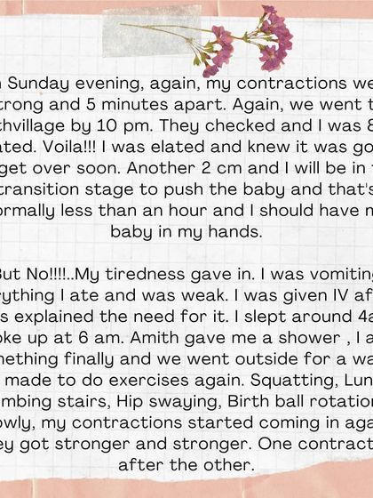 By Sunday evening, I was 8cm dilated. I was so happy, thinking it would be over soon. But my tiredness gave in, and I had to rest. The next morning, we started again with exercises: squatting, lunges, and birth ball rotations.