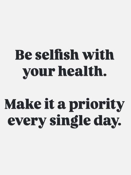Your health should be your number one priority. I encourage my clients to be selfish with their health, to make time for their workouts and meal prep every single day, because no one else will do it for you.