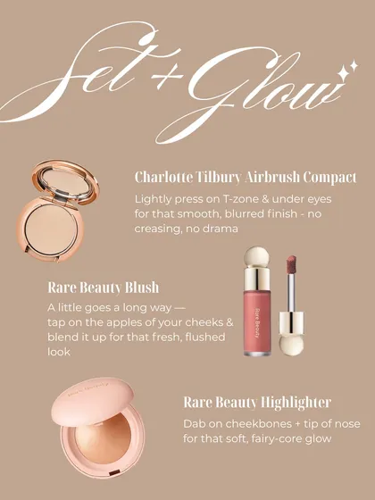 How to set and glow. I use Charlotte Tilbury powder to smooth the T-zone, and Rare Beauty blush and highlighter for a fresh, fairy-core glow.