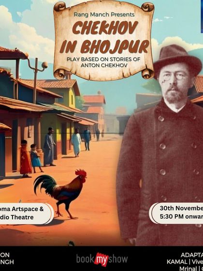 "Chekhov in Bhojpur," a unique adaptation of Chekhov's stories set in rural Bhojpur, showcasing the fusion of cultures on our stage.