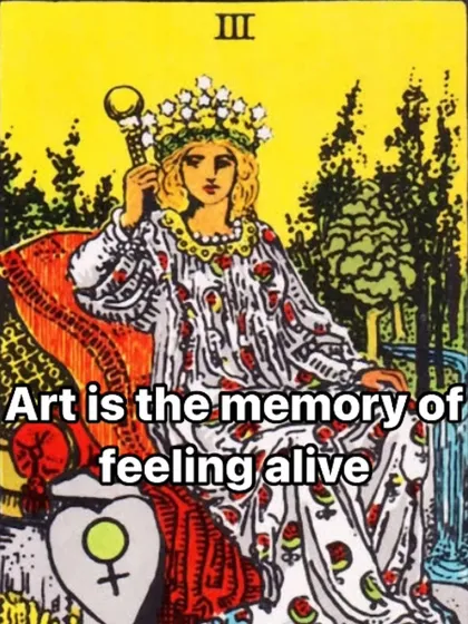 "Art is the memory of feeling alive." The Empress is the creative force, a metaphor for how art reflects our inner world. She reminds us to let our passions flow freely, as the act of creation is a celebration of life itself.