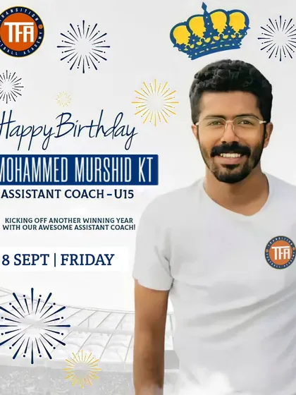 Happy birthday to my U-15 Assistant Coach, Mohammed Murshid. My coaching team is the backbone of our success.