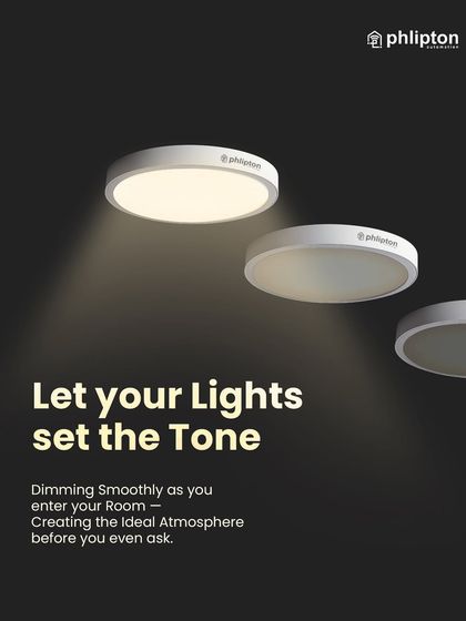 Let your lights set the tone. My smart surface-mounted lights can dim smoothly as you enter a room, creating the ideal atmosphere before you even have to ask.