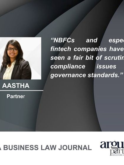 My partner, Aastha, was quoted in the India Business Law Journal regarding regulatory scrutiny on fintech companies. She noted the increasing focus on compliance and governance standards for NBFCs and fintechs, an area where we provide critical advisory services.